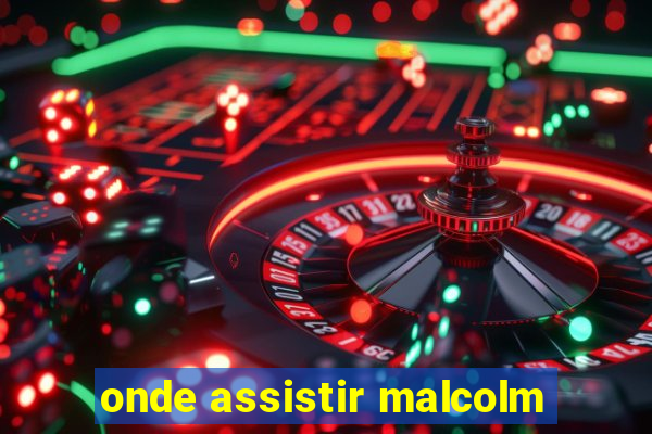 onde assistir malcolm